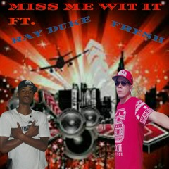 Miss Me Wit It -Fresh of the924 Boyz ft. Ray Duke