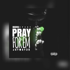 Rich1k - Pray For Em Feat. Jayway3k