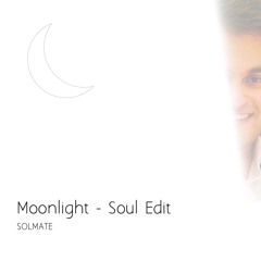 Moonlight - Soul Edit