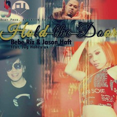 Hold The Door - Bebe Riz & Jason Haft Feat. Jug Honeyluv