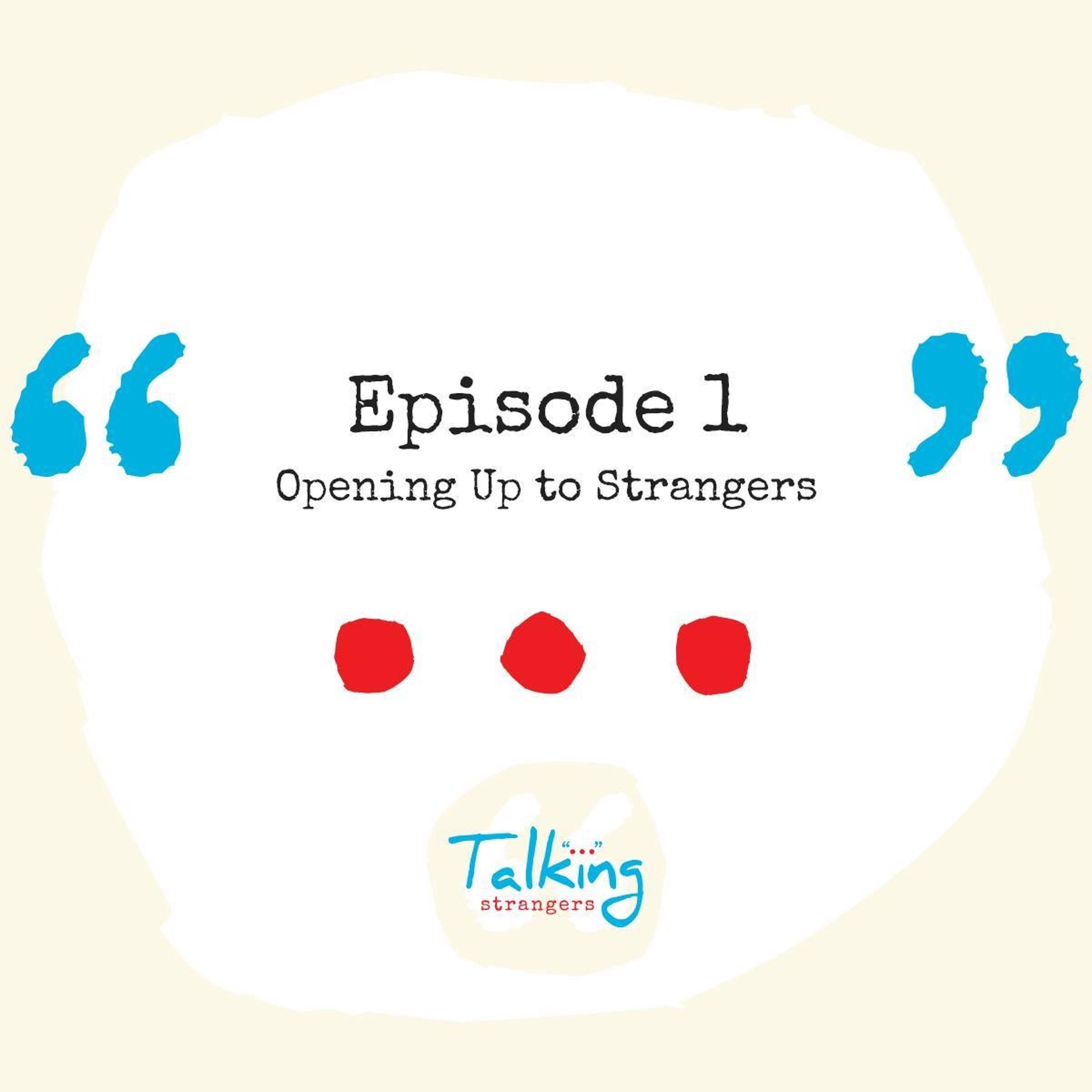 EP 1: Opening Up To Strangers thumbnail