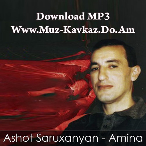 Ashot Saruxanyan - Amina 2016 [www.muz-kavkaz.do.am]