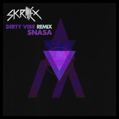 Skrillex - Dirty Vibe ( SNASA Remix )//free dl