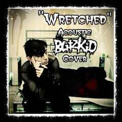 Wretched (Acoustic Blitzkid Cover)