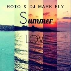 Roto & DJ Mark FLY - Summer Love (Original Mix)