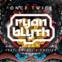 Ryan Blyth Feat. Rachel K Collier - Once Twice (BBC Radio 1) OUT NOW