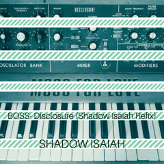 BOSS - Disclosure (Shadow Isaiah Refix)