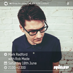 Rinse FM Podcast - Mark Radford w/ Rob Made - 18th June 2016