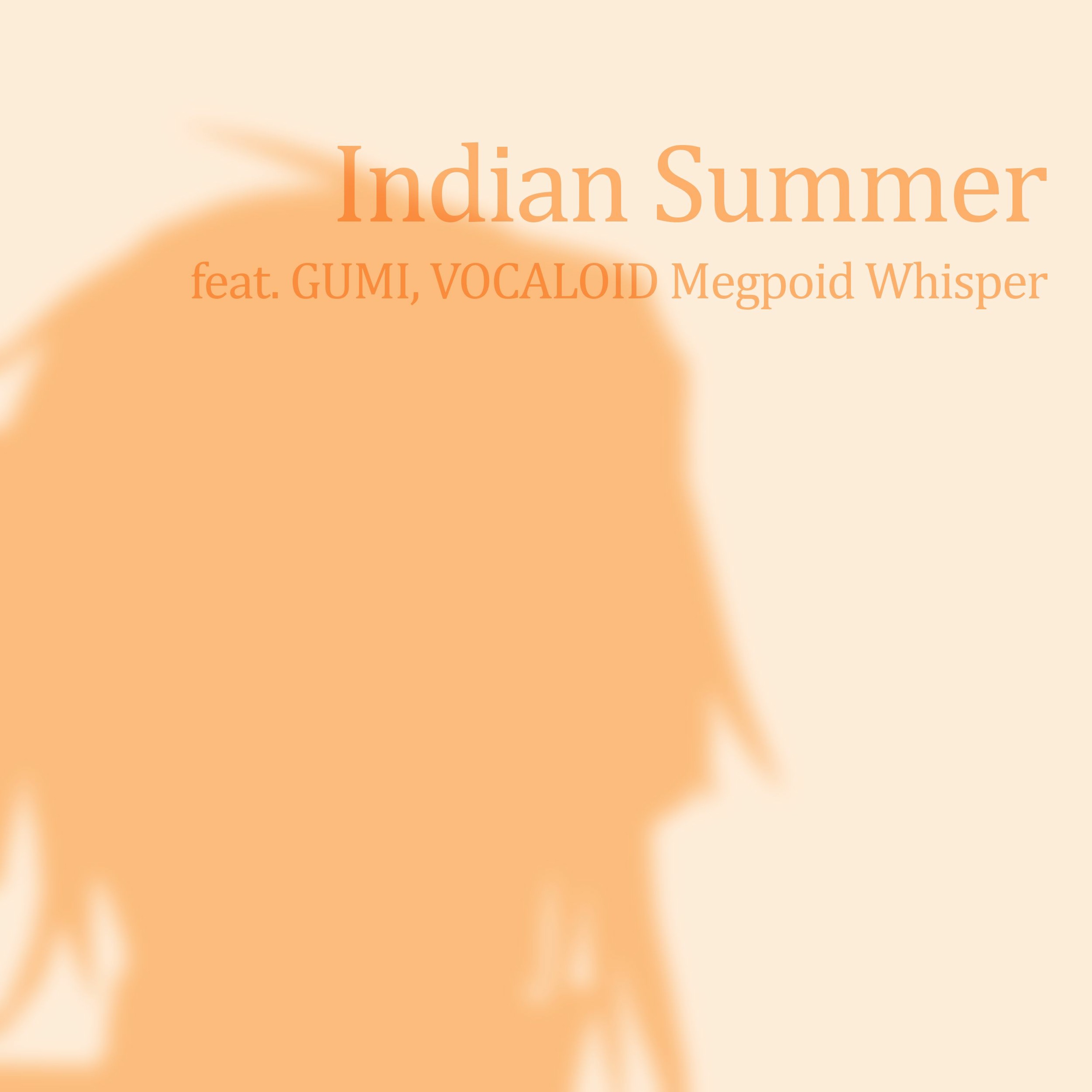 Indian Summer(feat. GUMI, VOCALOID Megpoid Whisper) episode artwork