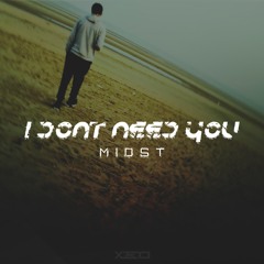 MidsT - I Don't Need You (Forthcoming Xzero Records)