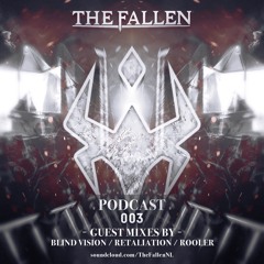 003 | The Fallen Podcast (Guestmixes by Blind Vision, Retaliation and Rooler)