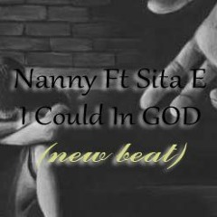Nanny Ft Sista E - I could in God