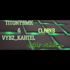 TitonyBMK  Ft Vybz Kartel - CLARKS - [4TAP RIDDIM]
