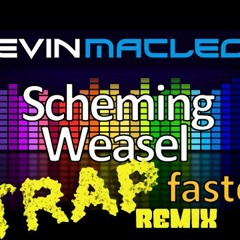 Scheming Weasel [[[ULTRA TRAP REMIX]]]