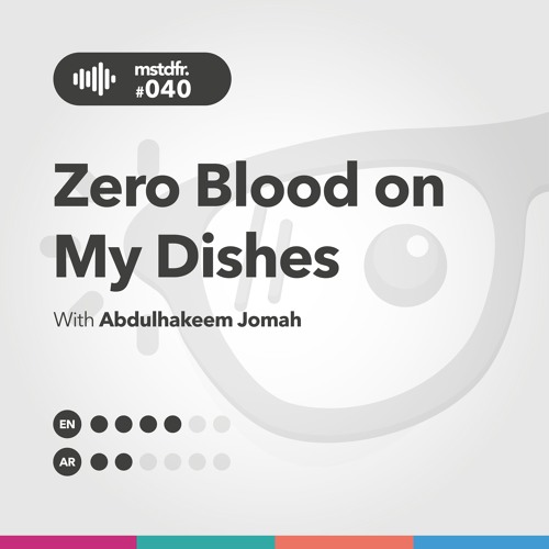 #040: Zero Blood on My Dishes