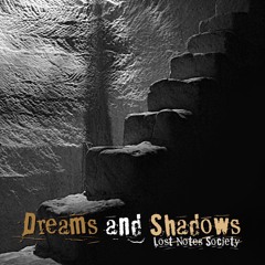 Dreams And Shadows - Lost Notes Society (from the album Dreams and Shadows)