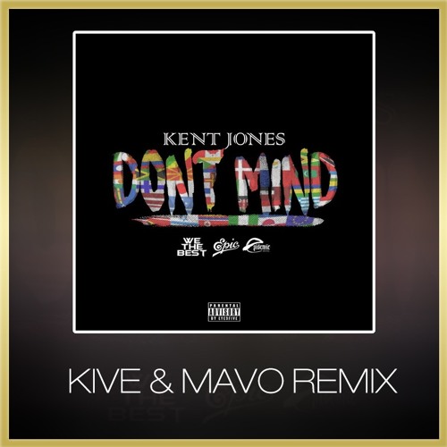 Listen to Don`t Mind - Kent Jones (Alex Aiono Cover) [KIVE & Mavo Remix] by  KIVE in remix playlist online for free on SoundCloud