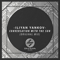 Iliyan Yankov - Conversation With The Sun (Original Mix)