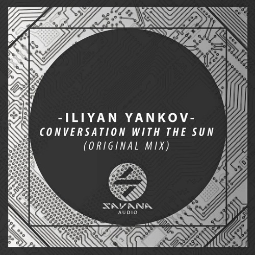 Iliyan Yankov - Conversation With The Sun (Original Mix)