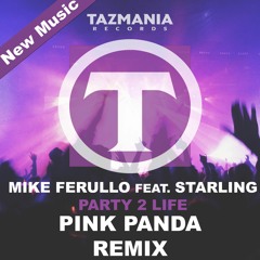 Mike Ferullo ft Starling - 'Party 2 Life' (Pink Panda Remix)
