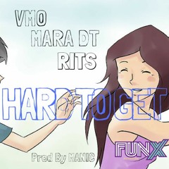 HARD TO GET FT RITS,VMO & MARA DT