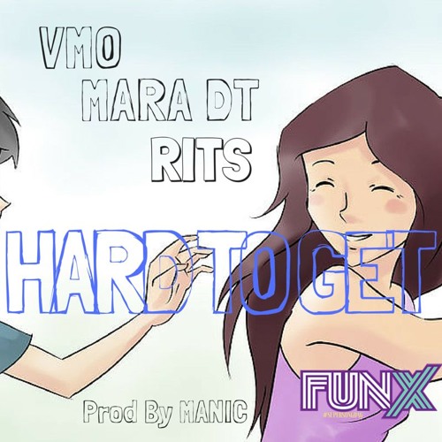 Stream HARD TO GET FT RITS,VMO & MARA DT by Manic247 | Listen online