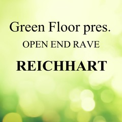 REICHHART Green Floor pres. OPEN END RAVE [SET]