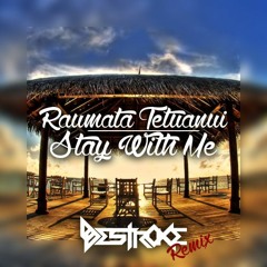 Raumata Tetuanui - Stay With Me (Destroke Remix)