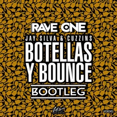 Jay Silva & Cuzzins - Botellas Y Bounce ( Rave One Bootleg ) FREE DOWNLOAD