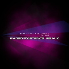 Sekai ft. Belicious - Venting (Faded Existence Remix)