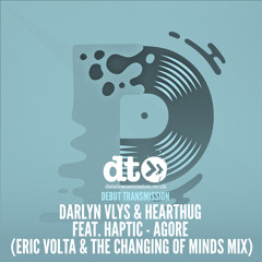 Darlyn Vlys HearThuG Feat. Haptic - Agore (Eric Volta The Changing Of Minds Mix)