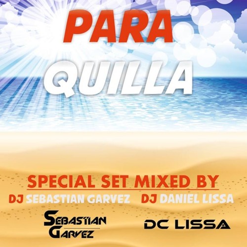 PARA QUILLA - SPECIAL SET (MIXED BY DANIEL LISSA & SEBASTIAN GARVEZ)