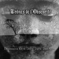Depressive Keys: Deep, Dark, Deathlike