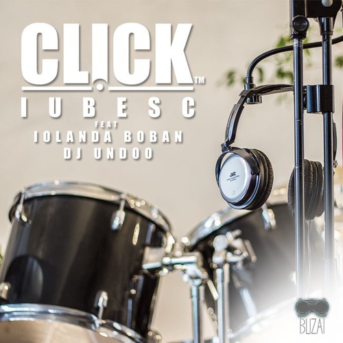 Click - Iubesc (feat Iolanda Boban si Dj Undoo)