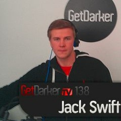 Jack Swift – GetDarkerTV 138 – [April 2012]