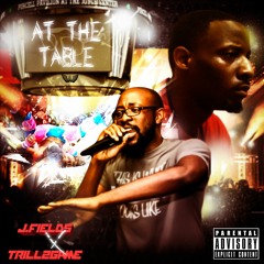 J. Fields x Trillzgame - At The Table