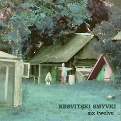 nesvitski smyvki - zveri okolo dveri (six twelve)