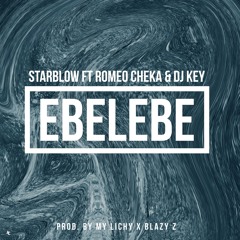 EBELEBE - STARBLOW ft. ROMEOCHEKA & DJKEY