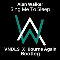 Alan Walker - Sing Me To Sleep (VNDLS X Bourne Again Bootleg) [Free Download in description]