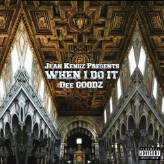 Jean Kengz Presents : Dee Goodz - When i do it