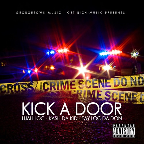 Kick A Door Ft Tay Loc Da Don Amp Lijah Loc Search On