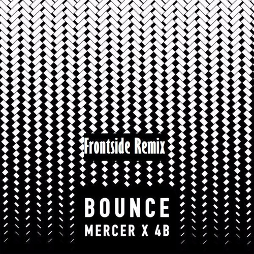 Mercer & 4B - Bounce (Frontside Remix)