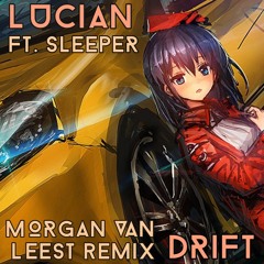 Lucian - Drift (feat. Sleeper) (Morgan van Leest Remix)