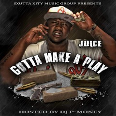 Juice - Gotta Make A Play