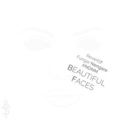 Reverb7, Fungai Nengare And NDNM - Beautiful Faces