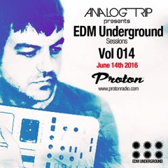 Analog Trip @  EDM Underground Sessions Vol014 Protonradio 14- 6-2016 | Free Download