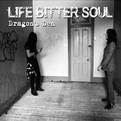 LIFE BITTER SOUL: Dragon's Den