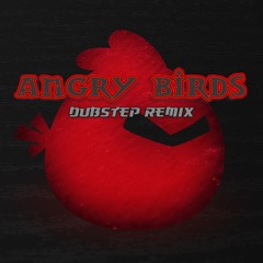 ANGRY BIRDS (DUBSTEP REMIX)