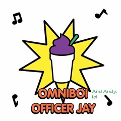 Omniboi- Officer Jay (Andy's Runnin' From The Fuzz Mix)