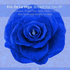 Eric De La Vega - Breath For You (Original Mix) Snippet [Pineapple Digital]